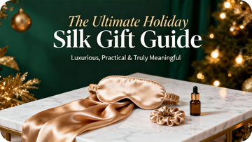 The Ultimate Holiday Silk Gift Guide: Luxurious, Practical & Truly Meaningful